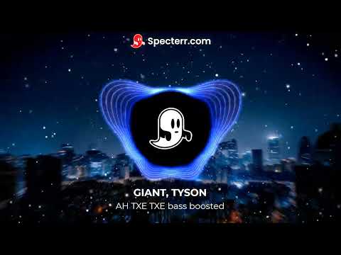 GIANT, TYSON - AH TXE TXE bass boosted