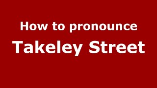 How to pronounce Takeley Street