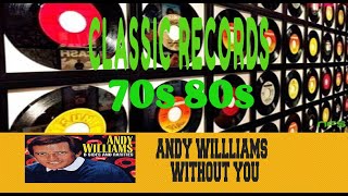 ANDY WILLLIAMS - WITHOUT YOU