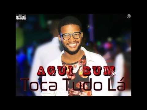 Agui Bum - Toca Tudo Lá