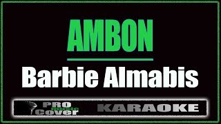 Ambon - Barbie Almabis (KARAOKE)