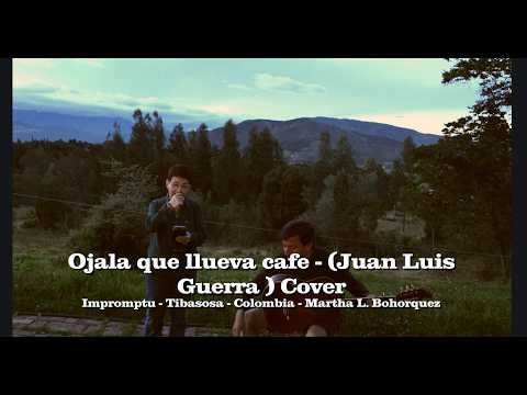 Ojala que llueva cafe - Juan Luis Guerra Cover (Martha L. Bohorquez - Tibasosa, Boyaca, Colombia)