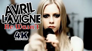 [4K] Avril Lavigne - He Wasn't (Music Video)