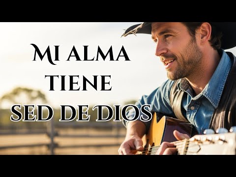 Mi Alma Tiene Sed de Dios - Salmo 42 | Música Country de Adoración y Fe