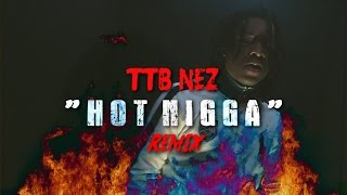 TTB Nez - Hot Nigga Remix | Shot By @DerroDinero