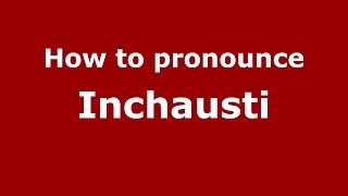 How to pronounce Inchausti