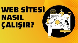 Web Sitesi Nasıl Çalışır? | Web Sitesi Çalışma Mantığı Nasıldır?
