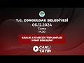 06.12.2024 14.00 zonguldak belediyesi aralık ayı meclis toplantısı İkinci birleşimi