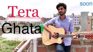 Tera Ghata Acoustic_cover | original by-Gajendra verma