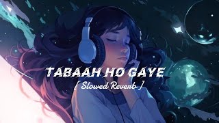 Download lagu Tabaah Ho Gaye ( slowed Reverb ). 🎧🎧🤫#song #hindi  mp3