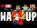 ?  BETIS - BARÇA | WARM UP LIVE ⚽