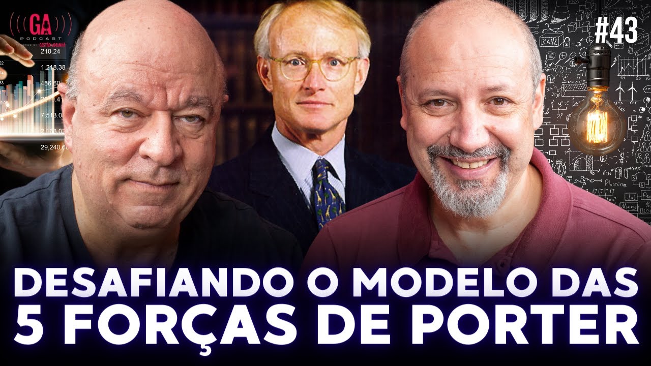 A NOVA ERA DA ESTRATÉGIA: DESAFIANDO O MODELO DAS 5 FORÇAS DE PORTER | Salibi e Magaldi | #43