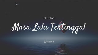 Download lagu 🎵 PETERPAN | Masa Lalu Tertinggal | Lirik Video mp3