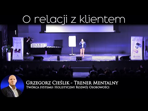 Jak budować relacje z klientem ? - Grzegorz Cieślik Trener Mentalny