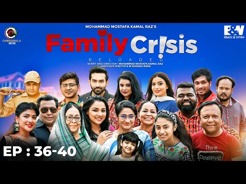 Family Crisis Reloaded | Mega Episode 36 - 40 | Mostafa Kamal Raz | CINEMAWALA natok