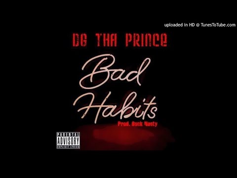 DG Tha Prince - Bad Habits (Prod. by Buck Nasty)