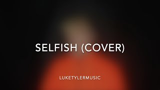 Selfish - Madison Beer (LukeTylerMusic Cover)
