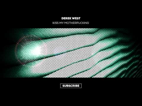 Derek West  - Kiss My Motherfucking (Original Mix)