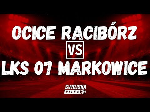 B KLASA: LKS OCICE RACIBÓRZ 🆚️ LKS 07 MARKOWICE (SKRÓT MECZU)