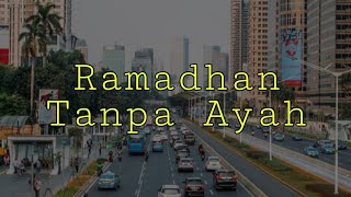 Download lagu Ramadhan Tanpa Ayah || Kata - kata sedih buat yang sudah ditinggal ayah mp3