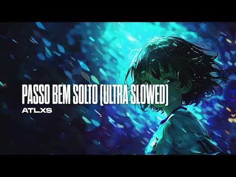 ATLXS - PASSO BEM SOLTO (ULTRA SLOWED)