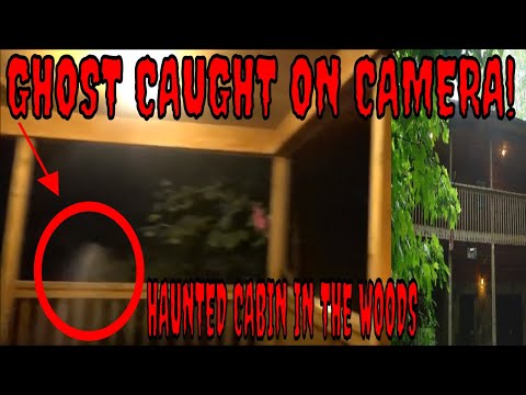 GHOST CAUGHT ON CAMERA//THINGS MOVE// THIS IS ONE HAUNTED CABIN IN THE WOODS!!