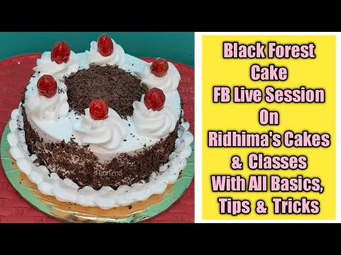 BLACK FOREST CAKE | FB LIVE | RIDHIMA'S CAKES & CLASSES | ALL BASICS, TIPS & TRICKS |