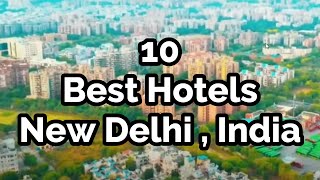 Top 10 Luxury Hotels in New Delhi , India