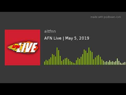 AFN Live | May 5, 2019