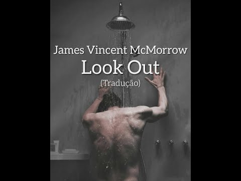 Look Out - James Vincent Mcmorrow