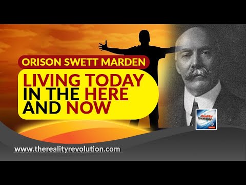 Orison Swett Marden - Living Today In The Here And Now