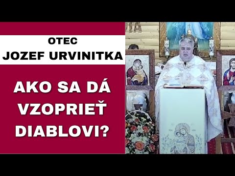 Patríme Bohu či diablovi? - OTEC JOZEF URVINITKA – HOMÍLIA/KÁZEŇ