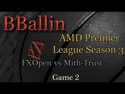 FXOpen vs Mith-Trust (AMD Premier League Season 2) Game 2 [EPIC]