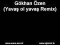 Gökhan Özen - Yavaş ol yavaş Remix // emre-sen.tk ...