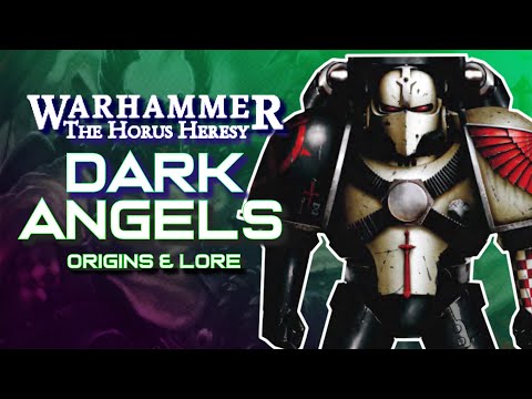 The DARK ANGELS Legion in the HORUS HERESY | Legion I : Origins & Lore