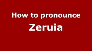 How to pronounce Zeruia