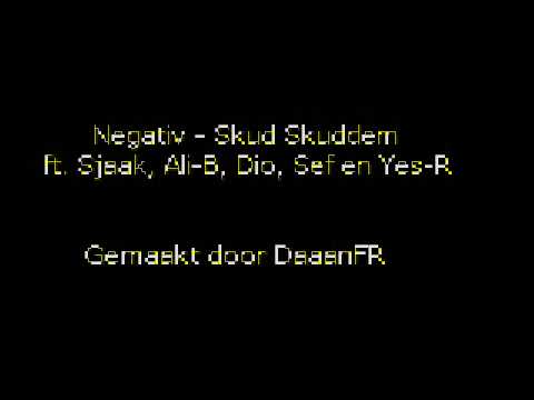 SKUD SKUDDUM - Negativ ft. Dio, Ali-B, Sef, Sjaak, Yes-R