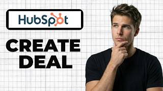 How To Create A Deal In HubSpot (Full Guide)