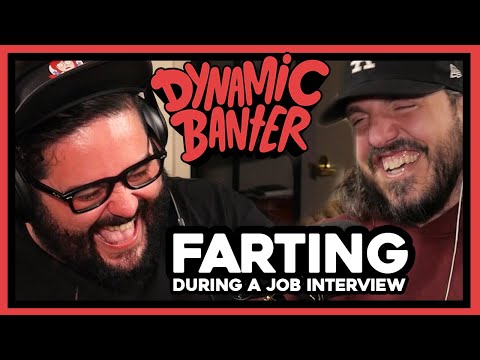 Dynamic Banter 301 - Farting During a Job Interview