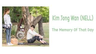 [LYRIC] Kim Jong Wan (NELL) –   The Memories of That Day [Han-Rom-Eng]