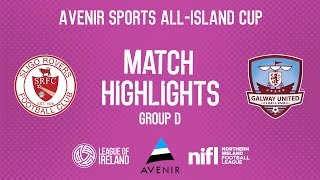 Avenir Sports All-Island Cup Highlights | Sligo Rovers 0-2 Galway United | Group D