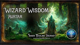 Wizard Wisdom - Becoming Your Avatar