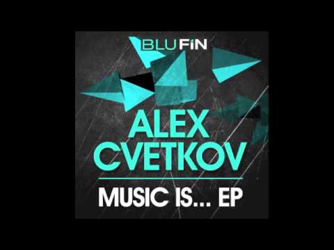 Alex Cvetkov - Music Is (BluFin Records)