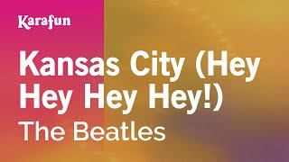 Kansas City (Hey Hey Hey Hey!) - The Beatles | Karaoke Version | KaraFun