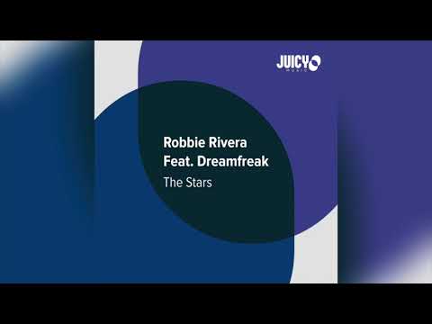 Robbie Rivera Feat. Dreamfeak The Stars