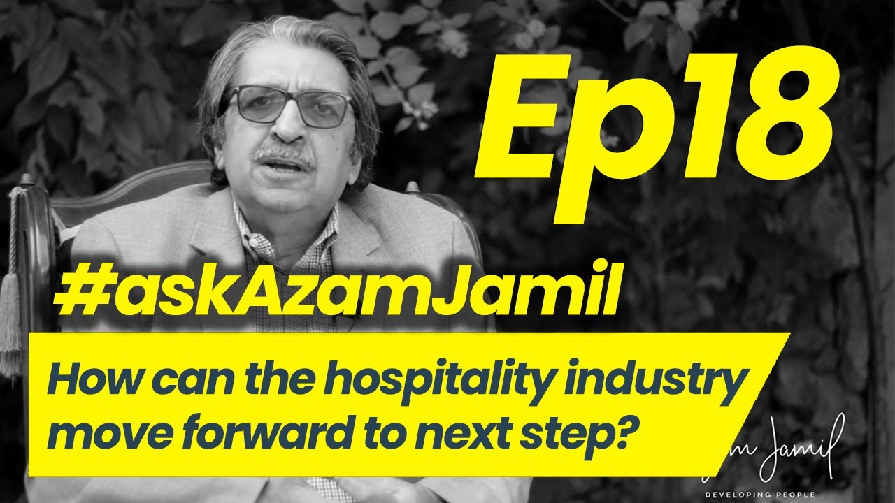 What is next step for Hospitality Industry in Pakistan | Ask Azam Jamil Episode 18