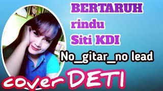 Download lagu BERTARUH rindu Siti KDI album'kontes dangdut TPI//No lead_gitar//cover vocal DETI mp3