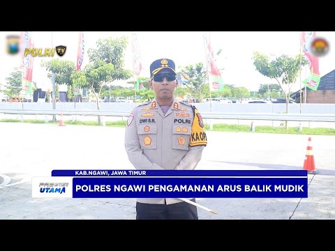 POLRES NGAWI PENGAMANAN ARUS BALIK MUDIK