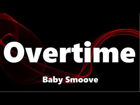 Baby Smoove - Overtime (Lyrics)