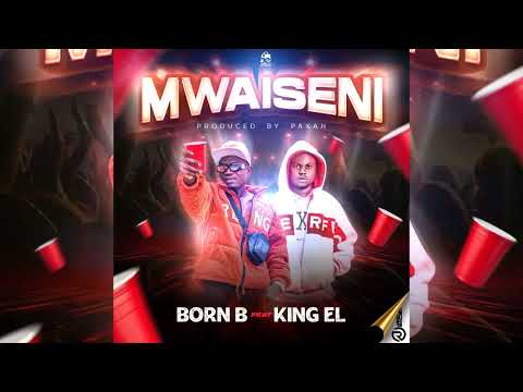 BoRN B ft King El _ Mwaiseni _ prod by paxah